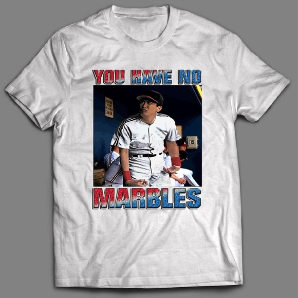 Major League 2 You Have No Marbles Shirt - Picture 1 of 1
